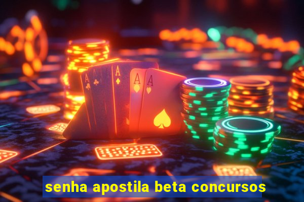 senha apostila beta concursos